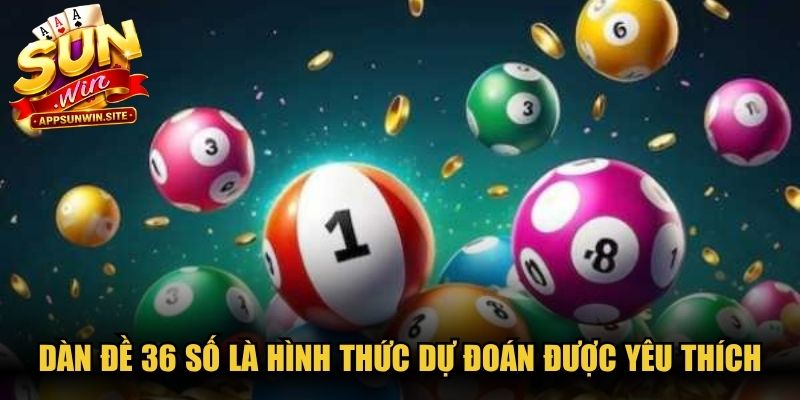 Dàn đề 36 số là hình thức dự đoán ngày càng được yêu thích