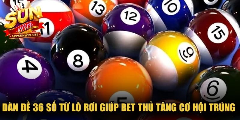 Dàn đề 36 số từ lô rơi giúp mọi bet thủ tăng cơ hội trúng độc đắc